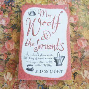 Mrs Woolf & The Servants by Alison Light